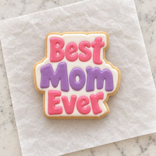 Best Mom Ever Cookie Cutter (decorated cookie mockup)